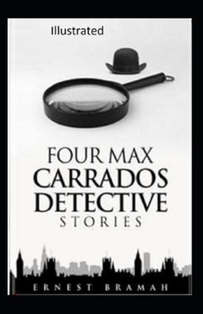 Cover for Ernest Bramah · Four Max Carrados Detective Stories Illustrated (Taschenbuch) (2020)