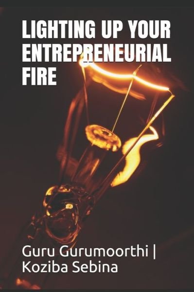 Cover for Koziba Kibby Sebina · Lighting Up Your Entrepreneurial Fire (Taschenbuch) (2020)