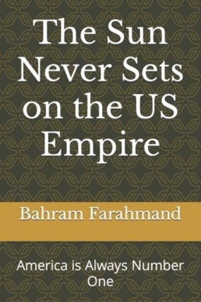 Cover for Bahram Farahmand · The Sun Never Sets on the US Empire: America is Always Number One (Paperback Bog) (2021)