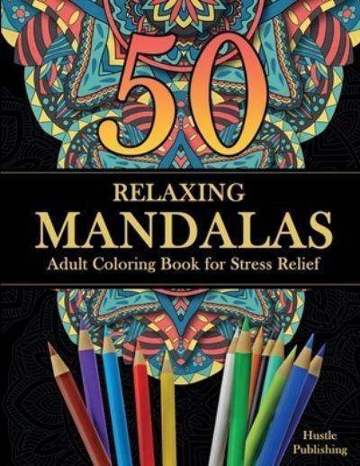 50 Relaxing Mandalas - Hustle Publishing - Książki - Independently Published - 9798724815789 - 19 marca 2021