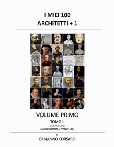 Cover for Ermanno Corsaro · I Miei 100 Architetti + 1 - Volume I - Tomo II: L'architettura da BORROMINI a VANVITELLI - I Miei 100 Architetti + 1 (Pocketbok) (2021)