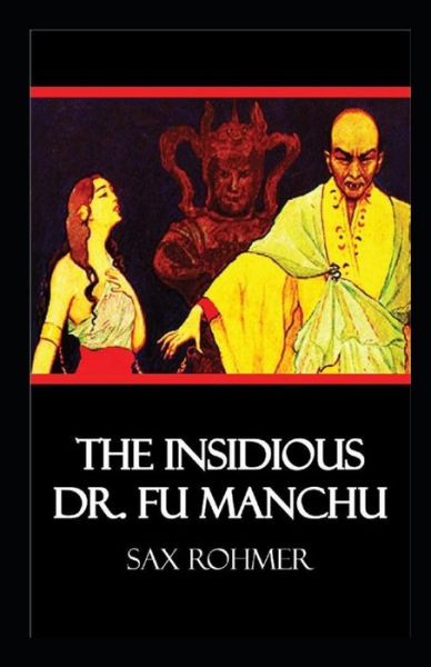 Cover for Sax Rohmer · The Insidious Dr. Fu-Manchu Annotated (Paperback Book) (2021)