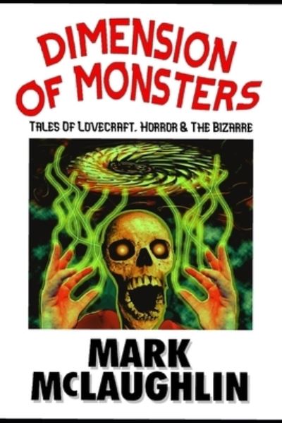 Cover for Mark McLaughlin · Dimension Of Monsters: Creatures, Possession &amp; Lovecraftian Horror (Paperback Book) (2022)