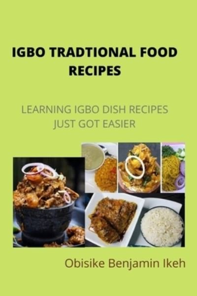 Cover for Obisike Ikeh · Igbo Traditional Food Recipes (Bog) (2022)