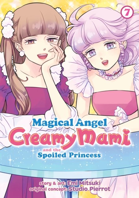 Cover for Emi Mitsuki · Magical Angel Creamy Mami and the Spoiled Princess Vol. 7 - Magical Angel Creamy Mami and the Spoiled Princess (Pocketbok) (2024)