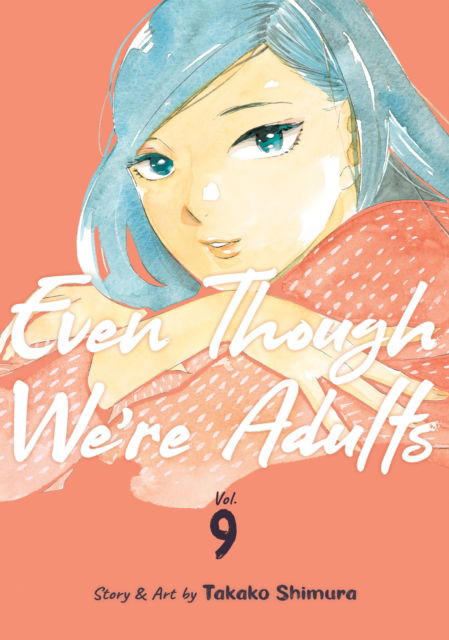 Cover for Takako Shimura · Even Though We're Adults Vol. 9 - Even Though We're Adults (Paperback Book) (2024)