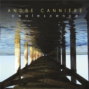 Cover for Canniere Andre · Coalescence (CD) (2013)