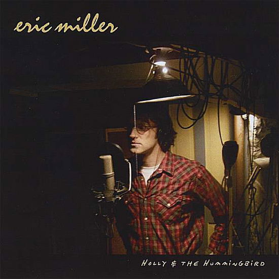 Cover for Eric Miller · Holly &amp; the Hummingbird (CD) (2008)