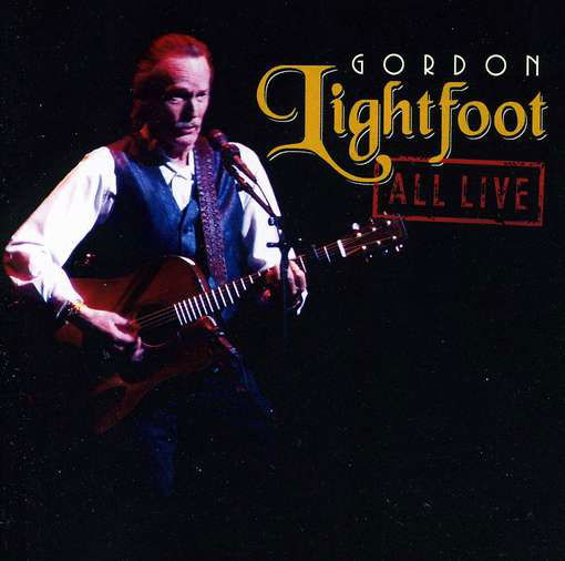 All Live - Gordon Lightfoot - Musique - FOLK - 0825646614790 - 24 avril 2012