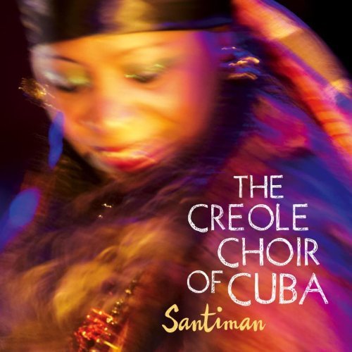 Cover for Creole Choir Of Cuba · Santiman (CD) (2015)