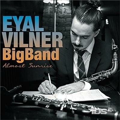 Cover for Eyal Vilner Big Band · Almost Sunrise (CD) (2015)