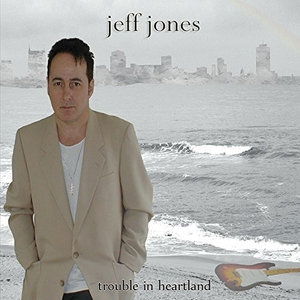 Trouble in Heartland - Jeff Jones - Music - Jeff Jones - 0888295255790 - April 20, 2015