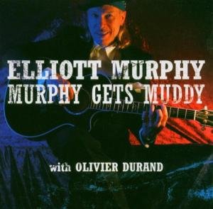 Murphy Gets Muddy - Elliott Murphy - Musiikki - BLUE ROSE - 4028466303790 - maanantai 24. lokakuuta 2005
