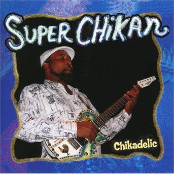 Cover for Super Chickan · Chickadelic (CD) (2019)