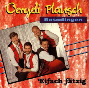 Eifach Fätzig - Oergeli Plausch Basadingen - Musik - TYROLIS - 9003549752790 - 28 juni 1995