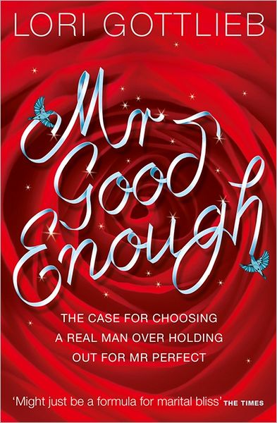 Cover for Lori Gottlieb · Mr Good Enough: The Case for Choosing a Real Man Over Holding out for Mr Perfect (Taschenbuch) (2010)