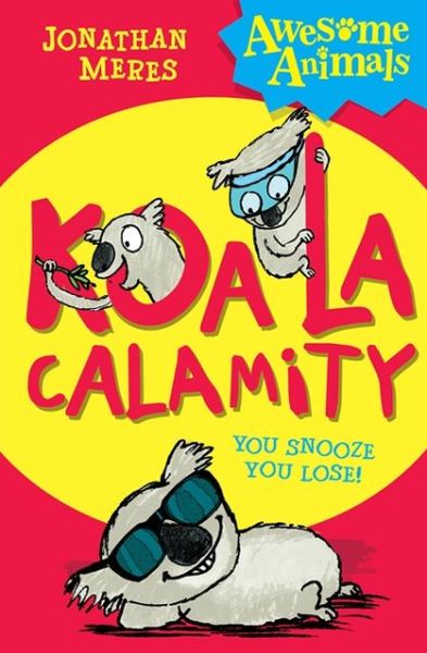 Cover for Jonathan Meres · Koala Calamity - Awesome Animals (Paperback Book) (2013)