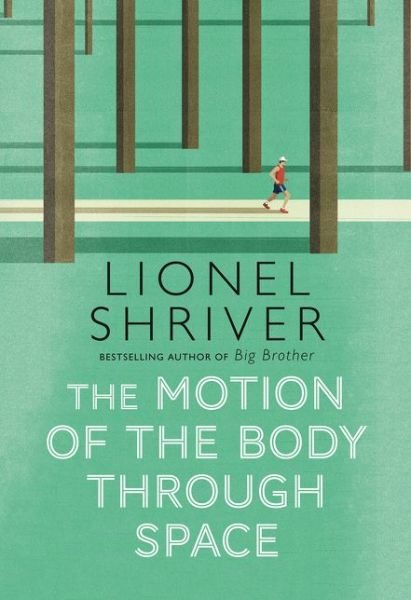 Cover for Lionel Shriver · The Motion of the Body Through Space (Paperback Book) (2020)