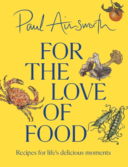 Cover for Paul Ainsworth · For the Love of Food: Recipes for Life’s Delicious Moments (Hardcover Book) (2024)