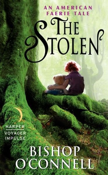 Cover for Bishop O'connell · The Stolen: an American Faerie Tale (Pocketbok) (2014)