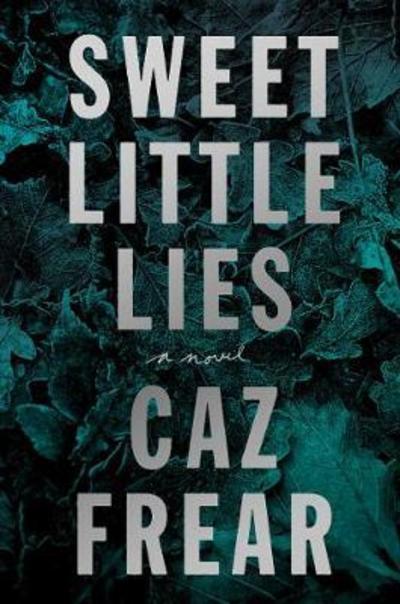 Cover for Caz Frear · Sweet Little Lies: A Novel - A Cat Kinsella Novel (Paperback Book) (2018)