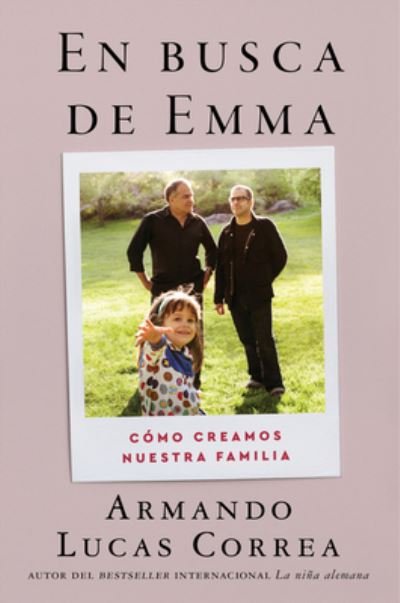 Cover for Armando Lucas Correa · In Search of Emma \ En busca de Emma (Spanish edition): Como creamos nuestra familia (Paperback Bog) (2021)