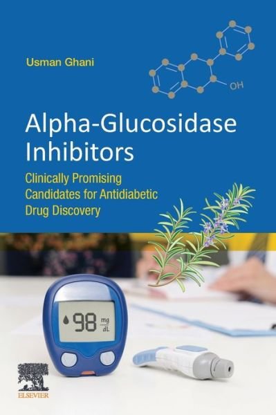 Cover for Ghani, Usman (Assistant Professor of Biochemistry, King Saud University, Riyadh, Saudi Arabia) · Alpha-glucosidase Inhibitors: Clinically Promising Candidates for Anti-diabetic Drug Discovery (Pocketbok) (2019)