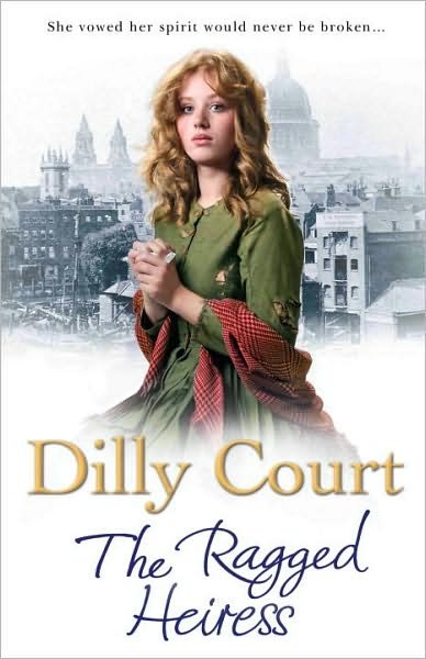Cover for Dilly Court · The Ragged Heiress: A heartwarming historical saga from Sunday Times bestselling author Dilly Court (Paperback Book) (2010)