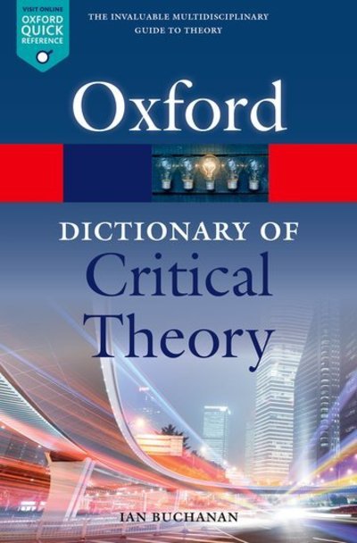 Cover for Buchanan, Ian (Professor of Cultural Studies, Professor of Cultural Studies, University of Wollongong, Australia) · A Dictionary of Critical Theory - Oxford Quick Reference (Paperback Bog) [2 Revised edition] (2018)