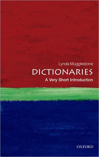Cover for Mugglestone, Lynda (Professor of the History of English, Pembroke College, University of Oxford) · Dictionaries: A Very Short Introduction - Very Short Introductions (Taschenbuch) (2011)