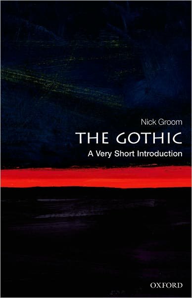 Cover for Groom, Nick (Professor in English, University of Exeter) · The Gothic: A Very Short Introduction - Very Short Introductions (Paperback Bog) (2012)