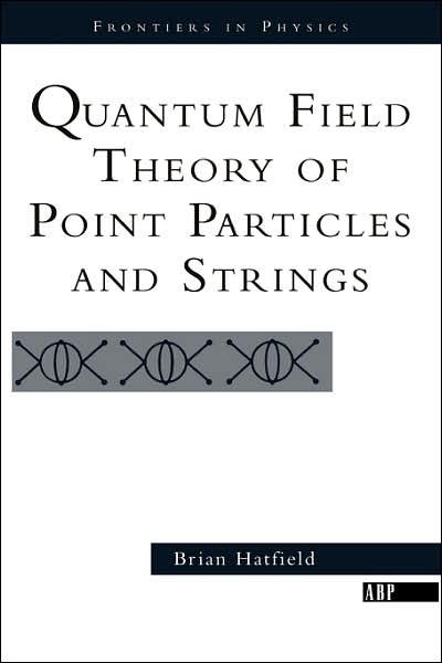 Cover for Brian Hatfield · Quantum Field Theory Of Point Particles And Strings - Frontiers in Physics (Paperback Book) (1992)