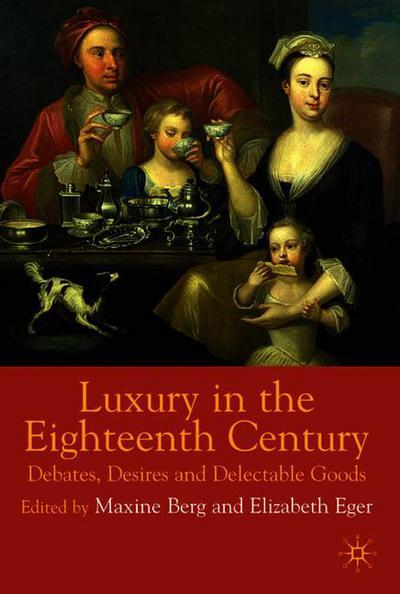 Cover for Maxine Berg · Luxury in the Eighteenth Century: Debates, Desires and Delectable Goods (Paperback Book) (2002)