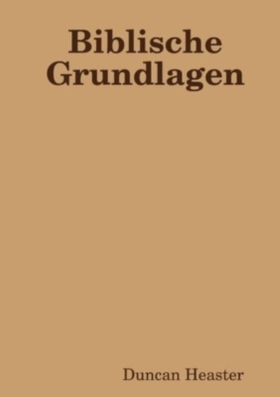 Cover for Duncan Heaster · Biblische Grundlagen (Paperback Book) (2020)