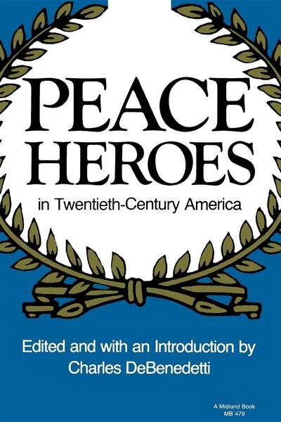 Cover for Debenedetti Charles · Peace Heroes in Twentieth-Century America (Pocketbok) (1988)