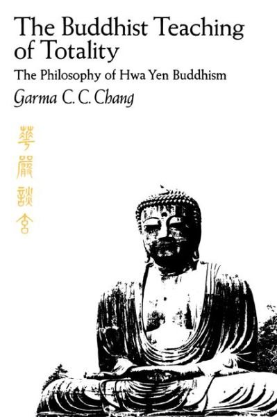 Cover for Garma C.C. Chang · The Buddhist Teaching of Totality: The Philosophy of Hwa Yen Buddhism (Paperback Bog) (1970)