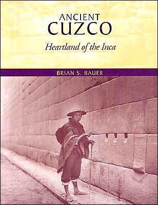 Ancient Cuzco: Heartland of the Inca - Brian S. Bauer - Books - University of Texas Press - 9780292702790 - June 1, 2004