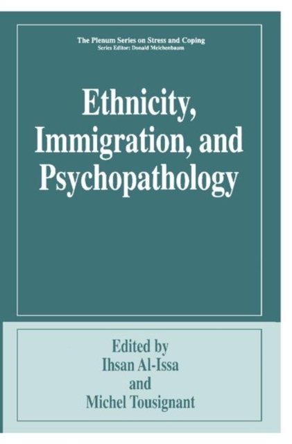 Cover for Ihsan Al-issa · Ethnicity, Immigration, and Psychopathology - Springer Series on Stress and Coping (Hardcover Book) [1997 edition] (1997)