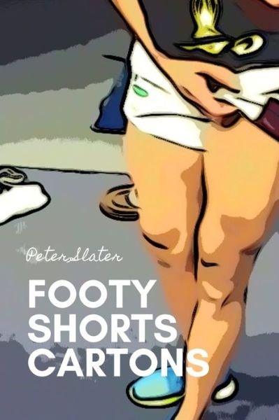 Cover for Peter Slater · Footy Shorts Fun Little Cartoons (Taschenbuch) (2019)