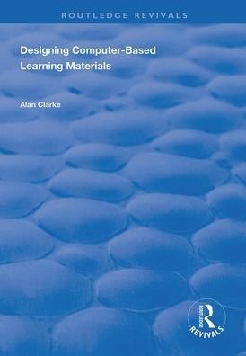 Cover for Alan Clarke · Designing Computer-Based Learning Materials - Routledge Revivals (Paperback Bog) (2020)