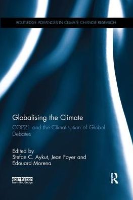Cover for Globalising the Climate: COP21 and the climatisation of global debates - Routledge Advances in Climate Change Research (Paperback Book) (2019)