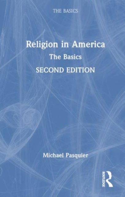 Cover for Michael Pasquier · Religion in America: The Basics - The Basics (Hardcover Book) (2023)