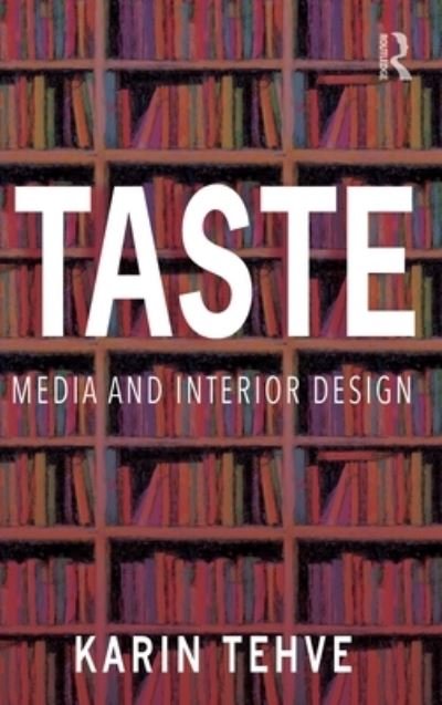 Cover for Tehve, Karin (Pratt Institute, USA) · Taste: Media and Interior Design (Hardcover bog) (2023)