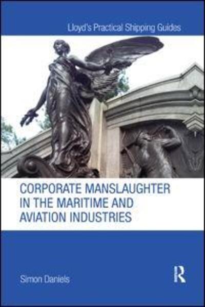 Cover for Simon Daniels · Corporate Manslaughter in the Maritime and Aviation Industries - Lloyd's Practical Shipping Guides (Paperback Book) (2019)