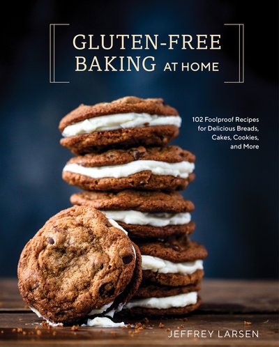 Cover for Jeffrey Larsen · Gluten-Free Baking At Home: 113 Never-Fail, Totally Delicious Recipes for Breads, Cakes, Cookies, and More (Gebundenes Buch) (2019)