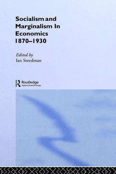 Cover for Ian Steedman · Socialism &amp; Marginalism in Economics 1870 - 1930 - Routledge Studies in the History of Economics (Hardcover Book) (1995)