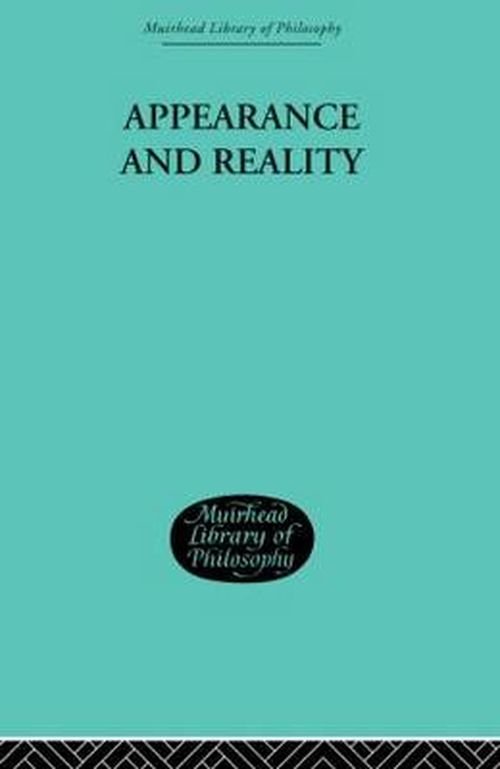 Appearance and Reality: A Metaphysical Essay - F H Bradley - Livros - Taylor & Francis Ltd - 9780415606790 - 14 de outubro de 2010