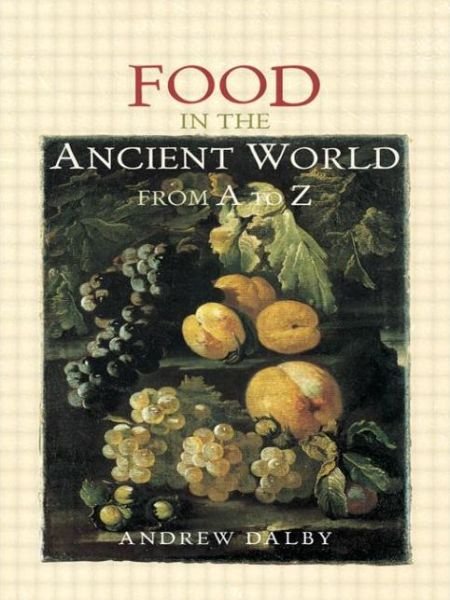 Cover for Andrew Dalby · Food in the Ancient World from A to Z - The Ancient World from A to Z (Paperback Book) (2013)