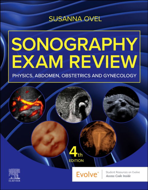 Sonography Exam Review: Physics, Abdomen, Obstetrics and Gynecology - Ovel, Susanna (Senior Sonographer and Clinical Instructor (Retired), Sonography Consultant, Sacramento, California) - Bücher - Elsevier Health Sciences - 9780443115790 - 28. Februar 2025