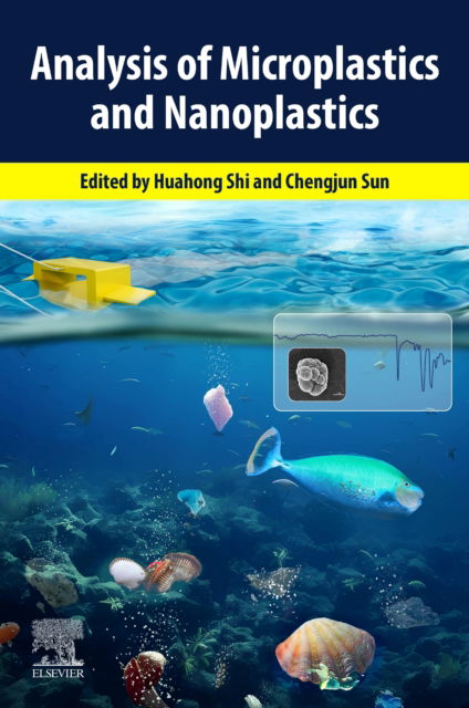 Analysis of Microplastics and Nanoplastics - Huahong Shi - Książki - Elsevier - Health Sciences Division - 9780443157790 - 27 września 2024